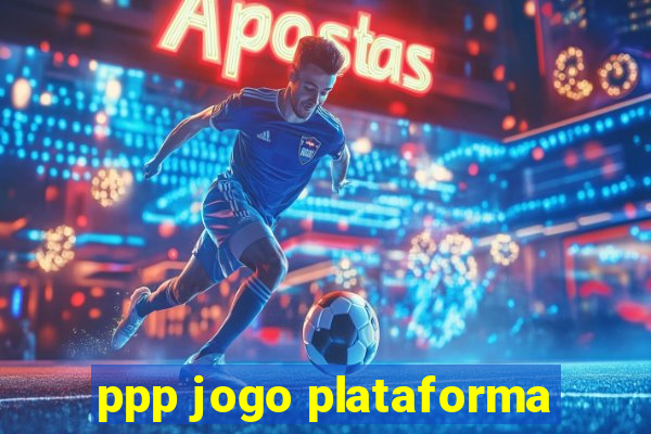 ppp jogo plataforma